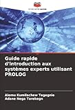  Guide rapide d\'introduction aux systèmes experts utilisant PROLOG