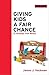 Giving Kids a Fair Chance (Boston Review Books)