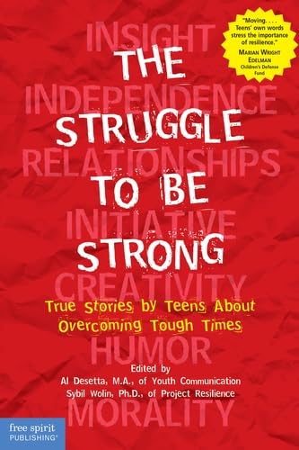 The Struggle to Be Strong: True Stories by Teens About Overcoming Tough Times