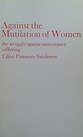 Against the Mutilation of Women: The Struggle Against Unnecessary Suffering (Sudan Studies) 0903729679 Book Cover