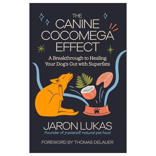The Canine Cocomega Effect: A Breakthrough to Healing Your Dog's Gut with Superfats