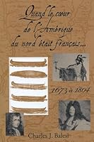 Quand le Coeur de L'Amerique du nord etait francais 0974074500 Book Cover