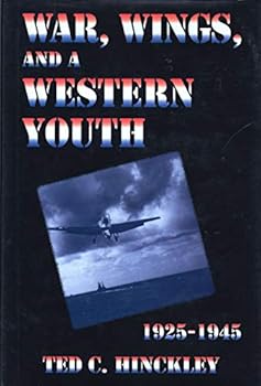 Hardcover War, Wings, and a Western Youth 1925-1945 Book