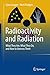 Radioactivity and Radiation: What They Are, What They Do, and How to Harness Them