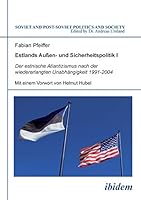 Estlands Außen- und Sicherheitspolitik I. Der estnische Atlantizismus nach der wiedererlangten Unabhängigkeit 1991-2004 3838201272 Book Cover