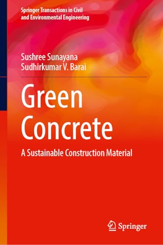 Green Concrete: A Sustainable Construction Material (Springer Transactions in Civil and Environmental Engineering)
