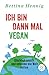 Produktbild Ich bin dann mal vegan: Glücklich und fit und nebenbei die Welt retten (Fischer Paperback)