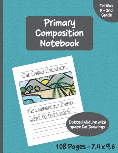 Primary Composition Notebook: Story journal for Kids from Kindergarten to Second Grade with Space for Pictures and Dotted Midline for Writing Practice