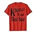 T-shirt humoristique Kansas It's Not That Bad T-Shirt