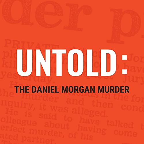 Untold: The Daniel Morgan Murder Podcast By Duende Productions and Flameflower Studios cover art