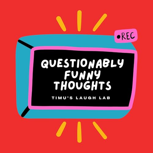Questionably Funny Thoughts Podcast Por Timu&rsquo;s Laugh Lab arte de portada