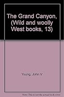 The Grand Canyon, (Wild and woolly West books, 13) 0910584109 Book Cover