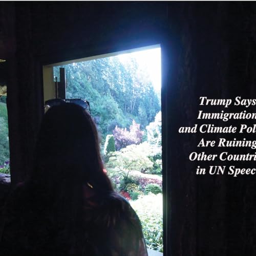Trump Says Immigration, Climate Policies Are Ruining Other Countries in UN Speech Podcast Por arte de portada