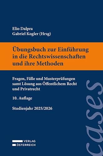 Übungsbuch zur Einführung in die Rechtswissenschaften und ihre Methoden: Fragen, Fälle und Musterprüfungen samt Lösung aus Öffentlichem Recht und Privatrecht
