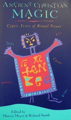 Ancient Christian Magic: Coptic Texts of Ritual Power