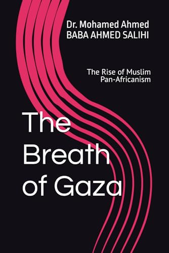 The Breath of Gaza: The Rise of Muslim Pan-Africanism
