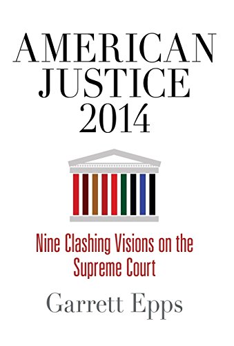 American Justice 2014: Nine Clashing Visions on the Supreme Court