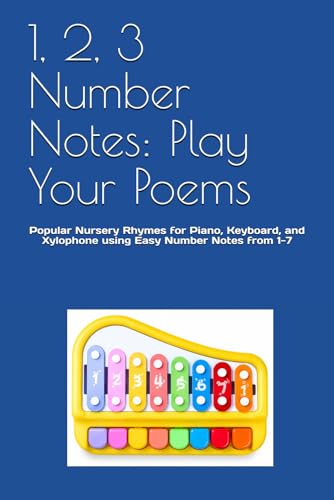 1, 2, 3 Number Notes: Play Your Poems: Popular Nursery Rhymes for Piano, Keyboard, and Xylophone using Easy Number Notes from 1-7 image 2