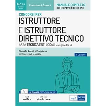 Concorsi per istruttore e istruttore direttivo tecnico area tecnica enti locali (categorie C e D) Secondaria di I e II grado: Manuale, Quesiti e Modulistica per le prove di selezione