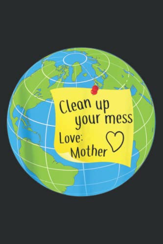 Cool Global Clean Up Your Mess Love Mother Art Gift: Lined Journal & Diary with 6x9 inches, 110 Pages for Writing & Notes, for Girls and Women, Memo Diary Subject Notebooks Planner