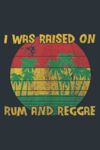 I Was Raised on Rum and Reggae: - 6 x 9 inches, To Do List Notebook, 120 Pages