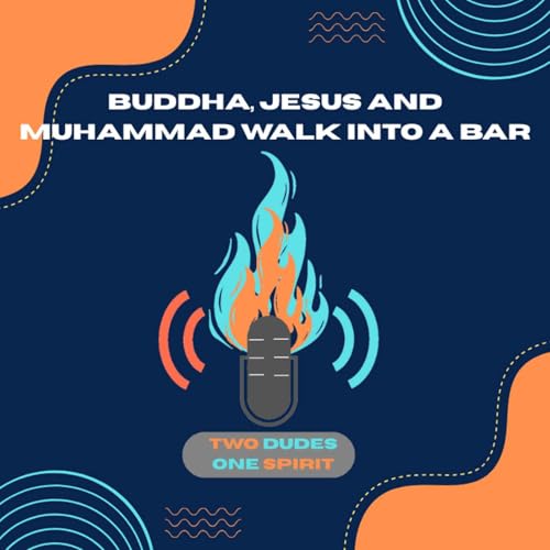Page de couverture de Buddha , Jesus and Muhammad Walk Into a Bar | Spiritual Esoteric Differences in Religion – Two Dudes, One Spirit