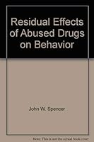 Residual Effects of Abused Drugs on Behavior 0160285550 Book Cover