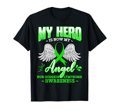 My Hero Is Now My Angel Green Ribbon Non Hodgkin Lymphoma T-Shirt