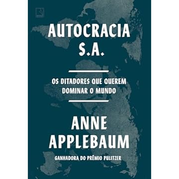 Capa do livro Autocracia S.A.: Os ditadores que querem dominar o mundo