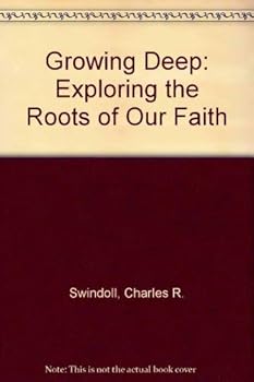Paperback Growing Deep: Exploring the Roots of Our Faith Book
