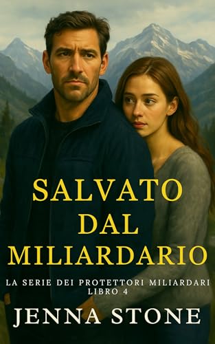 Salvato dal miliardario: La serie The Billionaire Protectors, libro 4 (Italian Edition)