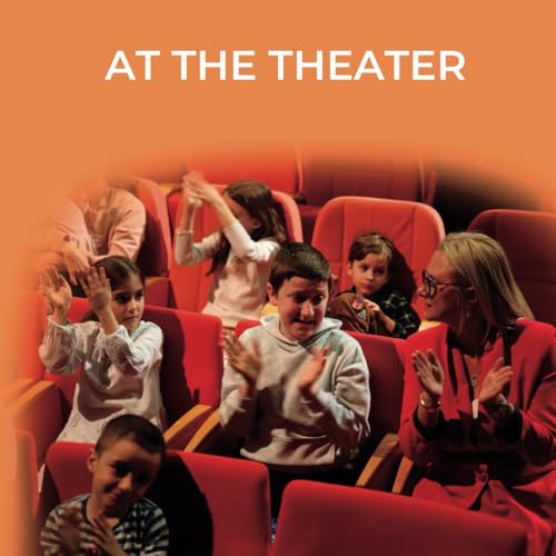 At the Theater: A Story of Friendship, Courage, and the Joy of New Experiences (Growing Together)