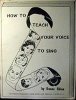 How to Teach Your Voice to Sing 0912732075 Book Cover