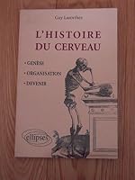 Histoire du cerveau - Genèse, organisation et devenir 272984936X Book Cover
