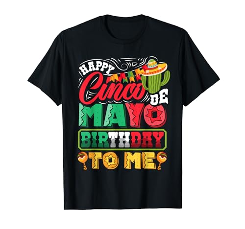 Happy Cinco De Mayo Birthday To Me Divertente Messicano Uomini Donne Maglietta