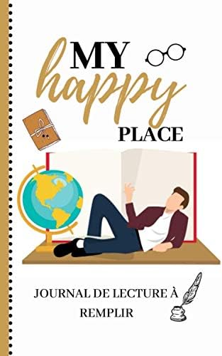 MY HAPPY PLACE: JOURNAL DE LECTURE A REMPLIR: 6*9 po, 361 PAGES, 150 FICHES A REMPLIR (livres et sagas) pour les passionnés de lecture
