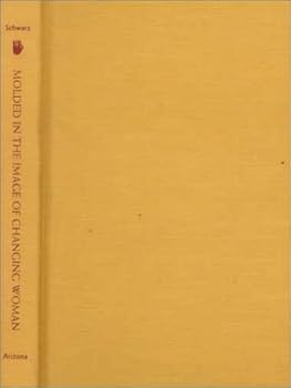 Hardcover Molded in the Image of Changing Woman: Navajo Views on the Human Body and Personhood Book