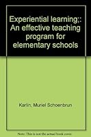 Experiential learning;: An effective teaching program for elementary schools 0132947447 Book Cover