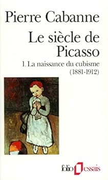 Le siècle de picasso 1. 1881-1912 la naissance du cubisme - Book #1 of the Le Siècle de Picasso