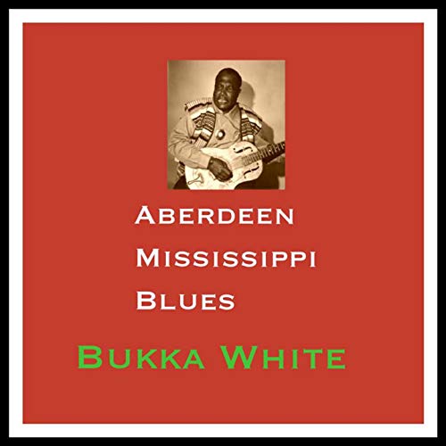 Aberdeen Mississippi Blues von Bukka White bei Amazon Music Amazon.de