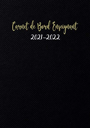 Carnet de Bord Enseignant 2021-2022: A4 Agenda des professeur 12 mois d'août 2021 à juillet 2022 -
