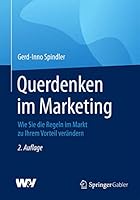 Querdenken im Marketing: Wie Sie die Regeln im Markt zu Ihrem Vorteil verändern 3658084413 Book Cover