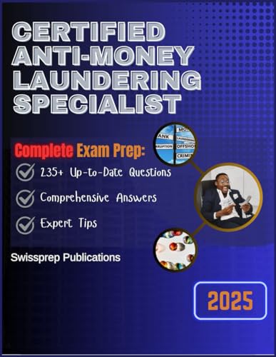 Certified Anti-money Laundering Specialist Exam prep 2025: 235+ U...