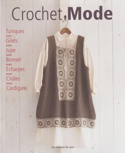 Crochet mode: Tuniques, Gilets, Jupe, Bonnet, Echarpes, Châles, Cardigans