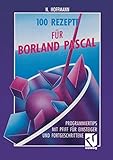 borland pascal 7.0 free download windows 7  100 Rezepte für Borland Pascal: Programmiertips mit Pfiff für Einsteiger und Fortgeschrittene
