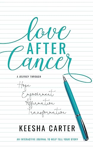Love After Cancer: A Journey Through Hope, Empowerment, Affirmation and Transformation