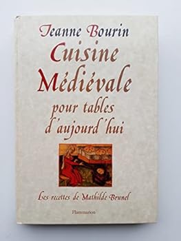 Hardcover LES RECETTES DE MATHILDE BRUNEL - CUISINE MEDIEVALE POUR TABLE D'AUJOUD'HUI [French] Book