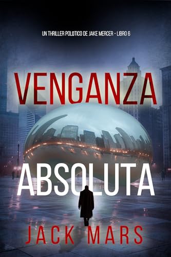 Venganza absoluta (Un thriller político de Jake Mercer - Libro 6) Venganza absoluta (Un thriller político de Jake Mercer - Libro 6)