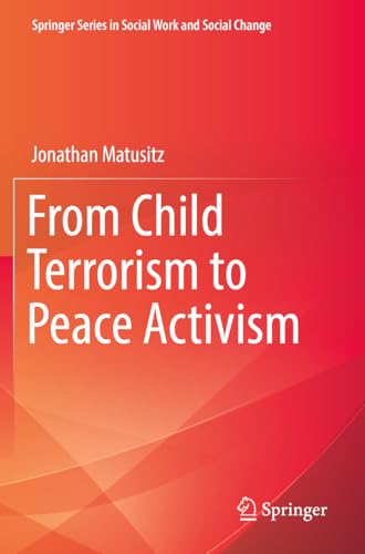 From Child Terrorism to Peace Activism (Springer Series in Social Work and Social Change)