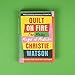 Quilt on Fire: Friendship, Dating, Sex and Love